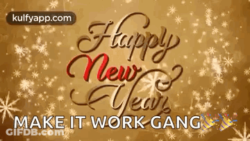 A Happy New Year Greeting Card That Says `` Make It Work Gang '' . GIF