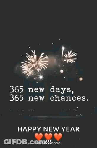 A Happy New Year Greeting Card With Fireworks And The Words 365 New Days 365 New Chances GIF