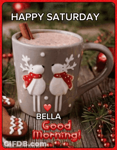 A Happy Saturday Bella Good Morning Greeting Card With A Cup Of Hot Chocolate GIF