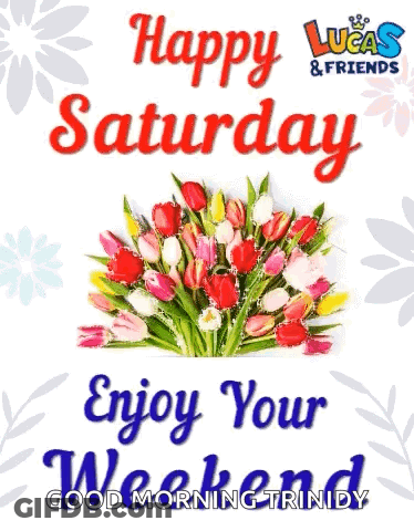 A Happy Saturday Greeting Card With A Bouquet Of Tulips GIF