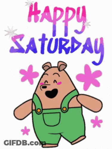 A Happy Saturday Greeting Card With A Cartoon Bear In Green Overalls GIF