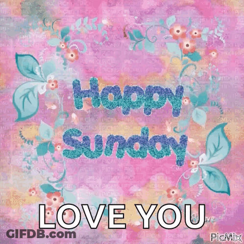 A Happy Sunday Greeting With Flowers And The Words Love You GIF