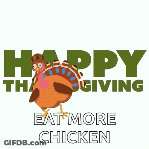 A Happy Thanksgiving Greeting Card With A Turkey And The Words `` Eat More Chicken '' GIF