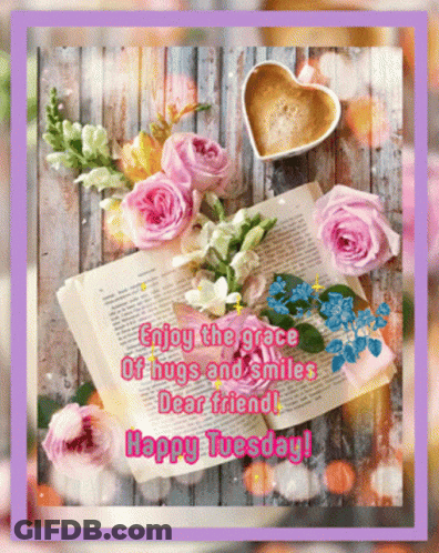 A Happy Tuesday Greeting Card With Roses And A Cup Of Coffee GIF