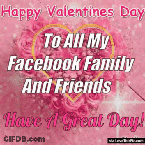 A Happy Valentine 'S Day Message To All My Facebook Family And Friends GIF