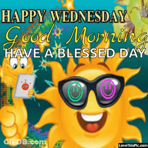 A Happy Wednesday Good Morning Have A Blessed Day Greeting Card With A Sun Wearing Sunglasses GIF