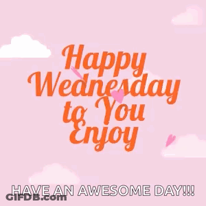 A Happy Wednesday To You Enjoy Have An Awesome Day ! GIF