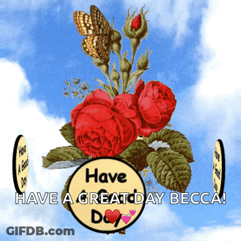 A Have A Great Day Becca Greeting Card With A Butterfly And Red Roses GIF