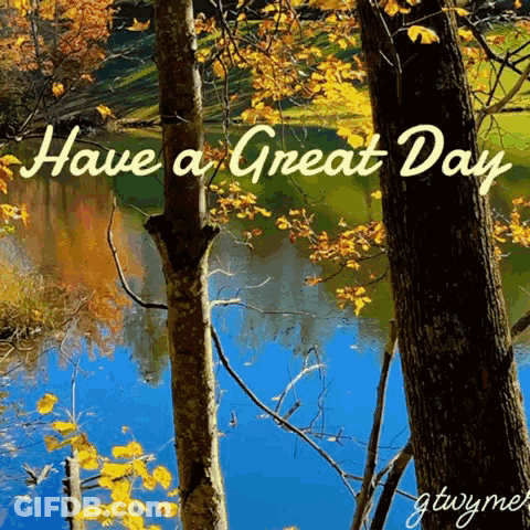 A Have A Great Day Greeting Card With Trees And A Lake In The Background GIF