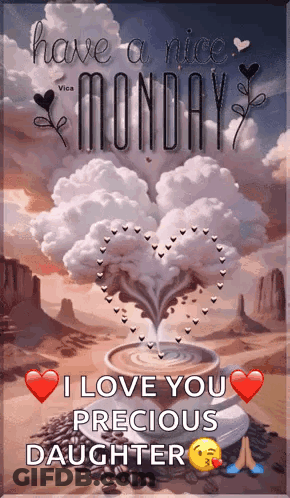 A Have A Nice Monday I Love You Precious Daughter Greeting Card GIF