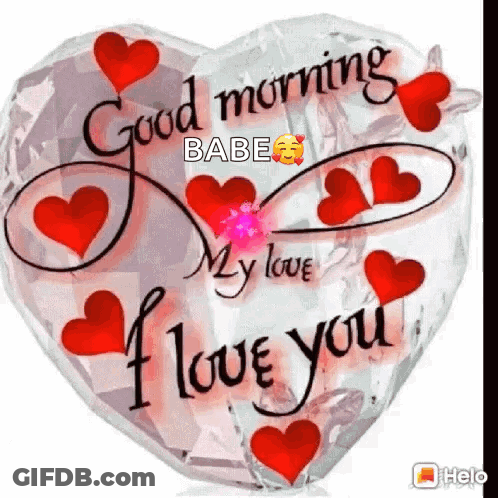 A Heart Shaped Balloon That Says `` Good Morning Babe My Love I Love You '' Surrounded By Red Hearts . GIF
