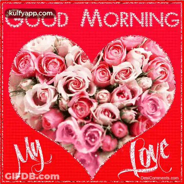 A Heart Shaped Bouquet Of Pink And White Roses On A Red Background With The Words Good Morning My Love GIF