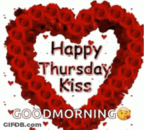 A Heart Shaped Wreath Of Red Roses Says Happy Thursday Kiss Good Morning GIF