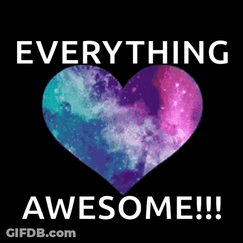 A Heart With A Galaxy Inside Of It And The Words Everything Awesome GIF