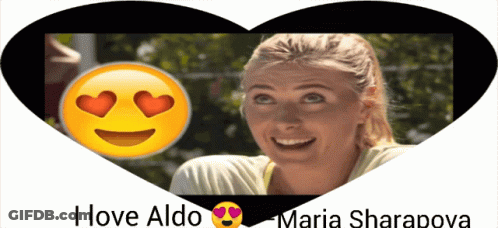 A Heart With A Picture Of A Woman And The Words I Love Aldo Maria Sharapova GIF