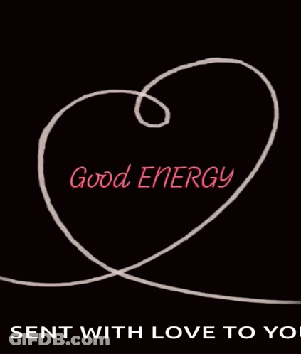 A Heart With The Words Good Energy Sent With Love To You On It GIF