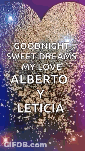 A Heart With The Words Goodnight Sweet Dreams My Love Alberto Y Leticia Written On It GIF