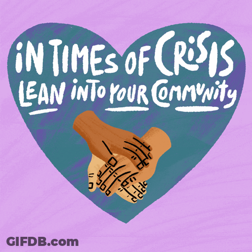 A Heart With The Words " In Times Of Crisis Lean Into Your Community " GIF