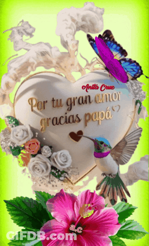 A Heart With The Words Por Tu Gran Amor Gracias Papa On It Is Surrounded By Flowers And Butterflies GIF