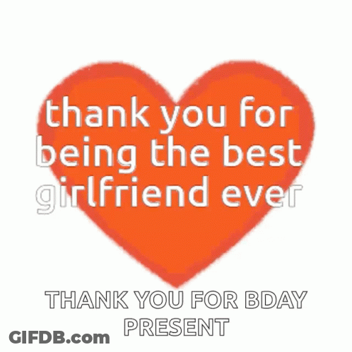 A Heart With The Words Thank You For Being The Best Girlfriend Ever GIF