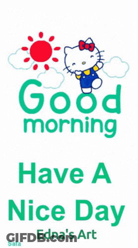 A Hello Kitty Poster That Says Good Morning Have A Nice Day Edna 'S Art GIF