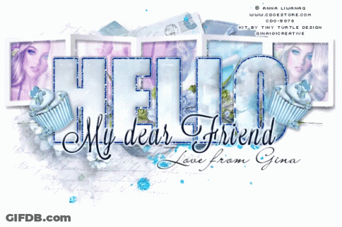 A Hello My Dear Friend Love From Gina Sign GIF