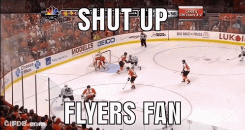 A Hockey Game With The Words Shut Up Flyers Fan In The Upper Right Corner GIF
