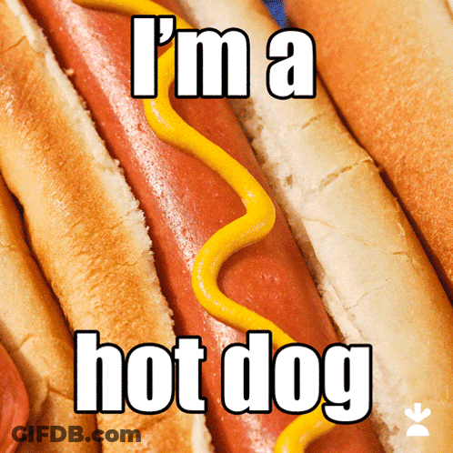 A Hot Dog With Mustard And The Words " I 'M A Hot Dog " Below It GIF