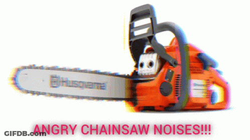 A Husqvarna Chainsaw With The Words Angry Chainsaw Noises GIF