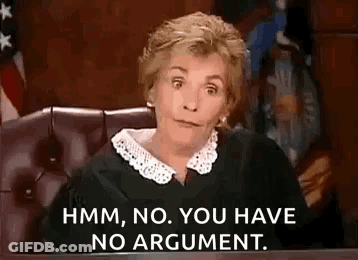 A Judge Is Sitting At A Desk In A Courtroom And Saying `` Hmm , No , You Have No Argument . '' GIF