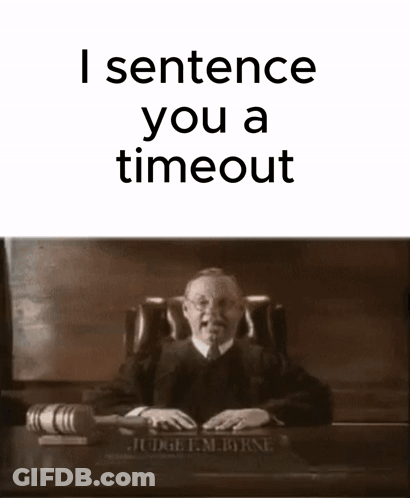 A Judge Sitting At A Desk With The Words I Sentence You A Timeout Below Him GIF