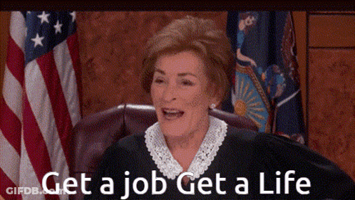 A Judge Sitting In Front Of An American Flag With The Words Get A Job Get A Life GIF