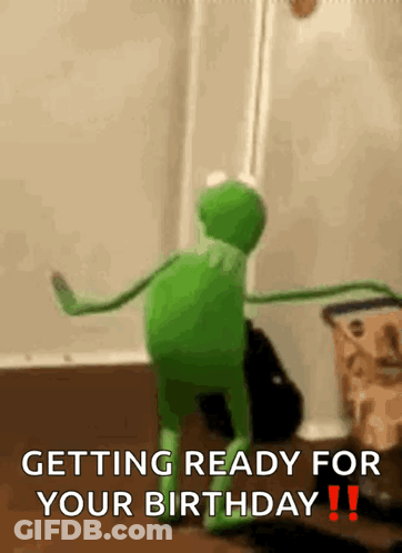 A Kermit The Frog Is Dancing In A Room With The Caption Getting Ready For Your Birthday ! GIF