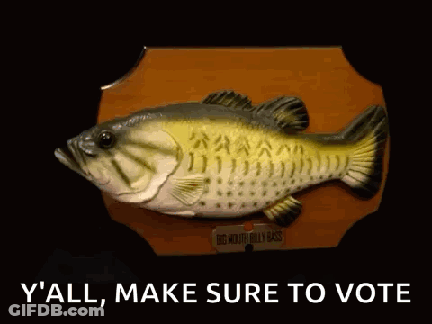 A Large Fish On A Plaque That Says Y'all Make Sure To Vote GIF