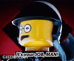 A Lego Man Is Saying It 'S Your Job Man . GIF