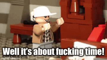 A Lego Man Says Well It 'S About Fucking Time ! GIF