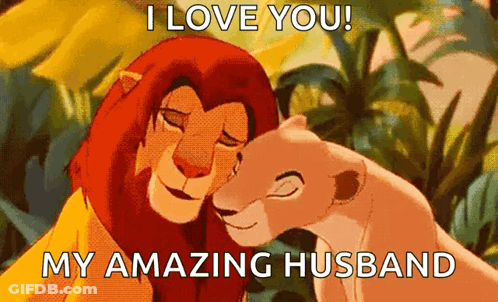 A Lion And A Lioness From The Lion King Hugging Each Other With The Caption I Love You My Amazing Husband GIF