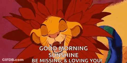 A Lion From The Lion King Is Smiling And Saying `` Good Morning Sunshine Be Missing , & Loving You ! '' GIF