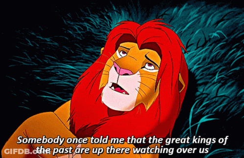 A Lion From The Lion King Says Somebody Once Told Me That The Great Kings Of The Past Are Up There GIF