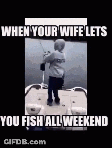 A Little Boy Is Fishing On A Boat With A Caption That Says When Your Wife Lets You Fish All Weekend GIF