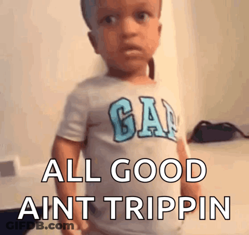 A Little Boy Wearing A Gap Shirt Says All Good Aint Trippin GIF