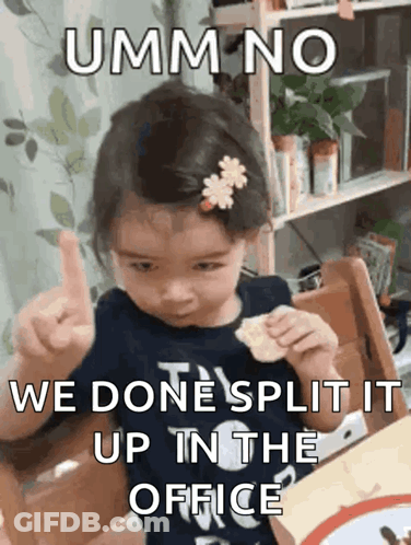 A Little Girl Giving A Thumbs Up With The Words Umm No We Done Split It Up In The Office Behind Her GIF