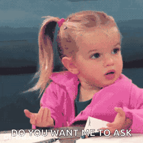 A Little Girl In A Pink Jacket Is Asking Do You Want Me To Ask GIF