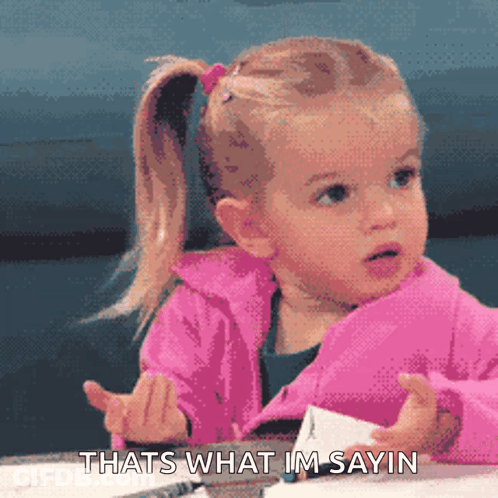 A Little Girl In A Pink Jacket Is Saying That 'S What Im Sayin GIF