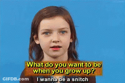A Little Girl Is Asking What Do You Want To Be When You Grow Up I Wanna Be A Snitch GIF