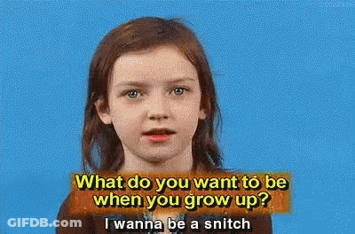A Little Girl Is Asking What Do You Want To Be When You Grow Up I Wanna Be A Snitch GIF
