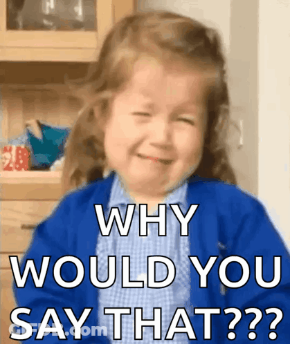 A Little Girl Is Crying With The Words " Why Would You Say That " Behind Her GIF