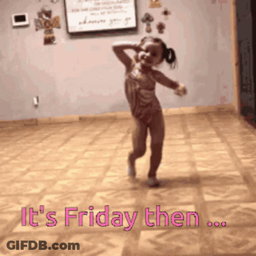 A Little Girl Is Dancing In A Room With The Words " It 'S Friday Then " Above Her GIF