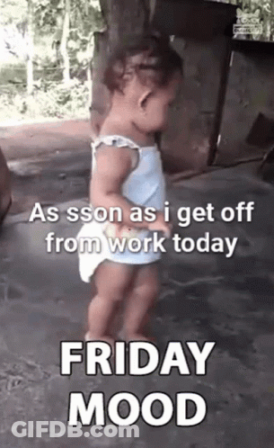 A Little Girl Is Dancing On The Ground With The Words `` As Soon As I Get Off From Work Today Friday Mood '' Written On GIF