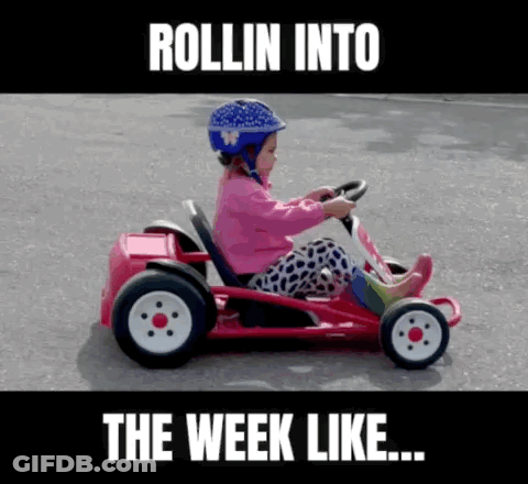 A Little Girl Is Driving A Go Kart With The Words Rollin Into The Week Like Written Below Her GIF